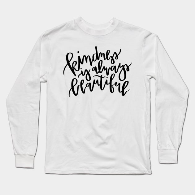 kindness is always beautiful Long Sleeve T-Shirt by andienoelm